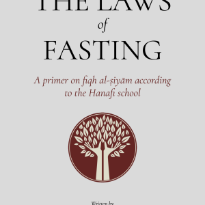 The Laws of Fasting – An Original Hanafi Primer