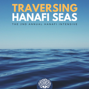Traversing Hanafi Seas: Summer Weekend Intensive 2024