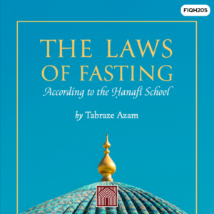 The Laws of Fasting – An Original Hanafi Primer